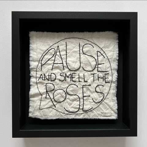 PAUSE AND SMELL THE ROSES